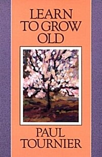 Learn to Grow Old (Paperback, Reissue)