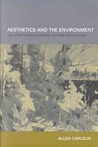 Aesthetics and the Environment : The Appreciation of Nature, Art and Architecture (Paperback)