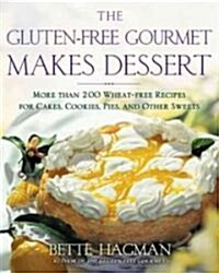 The Gluten-Free Gourmet Makes Dessert: More Than 200 Wheat-Free Recipes for Cakes, Cookies, Pies and Other Sweets (Paperback)