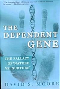 The Dependent Gene: The Fallacy of Nature Vs. Nurture (Paperback)