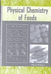 Physical Chemistry of Foods (Hardcover)