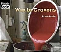 Wax to Crayons (Library)