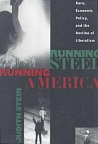 Running Steel, Running America: Race, Economic Policy, and the Decline of Liberalism (Paperback)