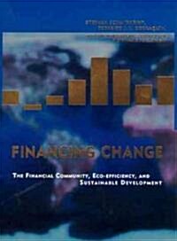 Financing Change: The Financial Community, Eco-Efficiency, and Sustainable Development (Paperback)