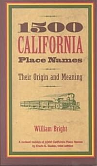 1500 California Place Names: Their Origin and Meaning, a Revised Version of 1000 California Place Names by Erwin G. Gudde, Third Edition (Paperback, 4)