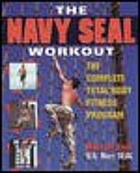 The Navy Seal Workout: The Compete Total-Body Fitness Program (Paperback)