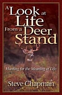 A Look at Life from a Deer Stand (Paperback)