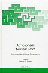 Atmospheric Nuclear Tests: Environmental and Human Consequences (Hardcover, 1998)