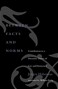 Between Facts and Norms: Contributions to a Discourse Theory of Law and Democracy (Paperback)