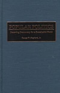Popular Politics: Renewing Democracy for a Sustainable World (Hardcover)