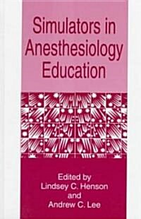 Simulators in Anesthesiology Education (Hardcover, 1998)