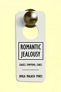 Romantic Jealousy : Causes, Symptoms, Cures (Paperback)