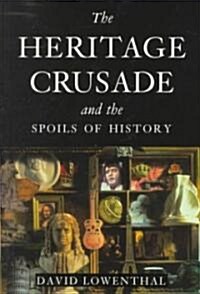 The Heritage Crusade and the Spoils of History (Paperback)