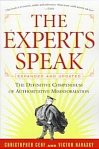 The Experts Speak: The Definitive Compendium of Authoritative Misinformation (Revised Edition) (Paperback, Expanded and Up)