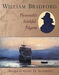 William Bradford: Plymouths Faithful Pilgrim (Paperback)