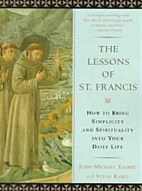 The Lessons of Saint Francis: How to Bring Simplicity and Spirituality Into Your Daily Life (Paperback)