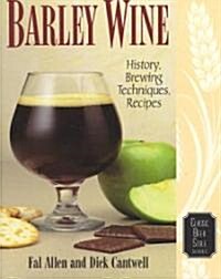 Barley Wine: History, Brewing Techniques, Recipes (Paperback)