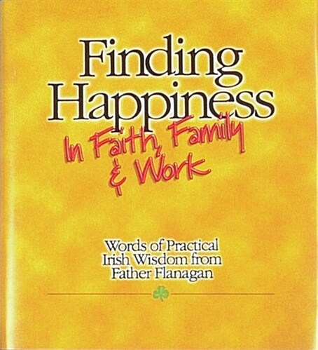 Finding Happiness in Faith, Family, and Work (Hardcover, First Edition)