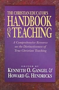 The Christian Educators Handbook on Teaching (Paperback, Reprint)