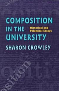 Composition in the University: Historical and Polemical Essays (Paperback)