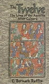 The Twelve: The Lives of the Apostles After Calvary (Paperback, Revised)