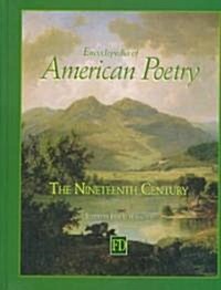 Encyclopedia of American Poetry: The Nineteenth Century (Hardcover)