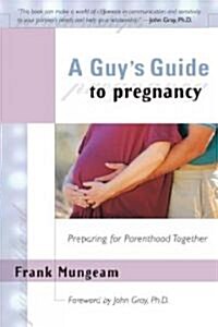 A Guys Guide to Pregnancy: Preparing for Parenthood Together (Paperback)