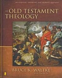 An Old Testament Theology: An Exegetical, Canonical, and Thematic Approach (Hardcover)