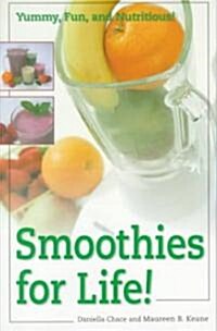 Smoothies for Life!: Yummy, Fun, and Nutritious! (Paperback)