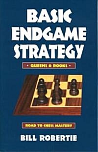 Basic Endgame Stratgy: Queens & Rooks (Paperback, Original)