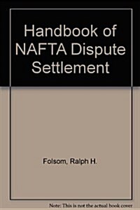 Handbook of Nafta Dispute Settlement (Hardcover)