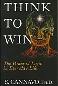 [중고] Think to Win: The Power of Logic in Everyday Life (Paperback)