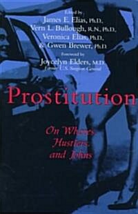 Prostitution: On Whores, Hustlers, and Johns (Hardcover)