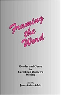 Framing the Word: Gender & Genre in Caribbean Womens Writing (Paperback)