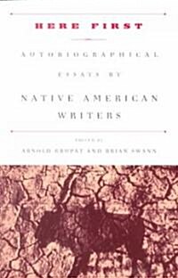 Here First: Autobiographical Essays by Native American Writers (Paperback, 2000)