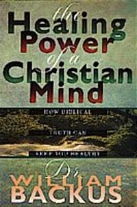 The Healing Power of the Christian Mind: How Biblical Truth Can Keep You Healthy (Paperback)