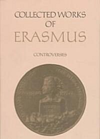 Collected Works of Erasmus: Controversies, Volume 76 (Hardcover, Volume 76)