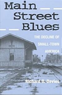 Main Street Blues: The Decline of Small-Town America (Paperback)