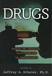Drugs: Should We Legalize, Decriminalize or Deregulate? (Paperback)