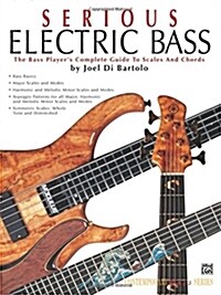 Serious Electric Bass: The Bass Players Complete Guide to Scales and Chords (Paperback)