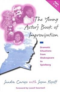 The Young Actors Book of Improvisation: Dramatic Situations from Shakespeare to Spielberg (Paperback)