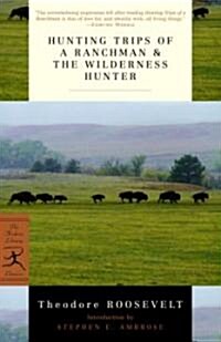 Hunting Trips of a Ranchman & the Wilderness Hunter (Paperback)