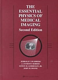 The Essential Physics of Medical Imaging (Hardcover, 2nd, Subsequent)