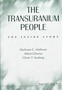 Transuranium People, The: The Inside Story (Hardcover)