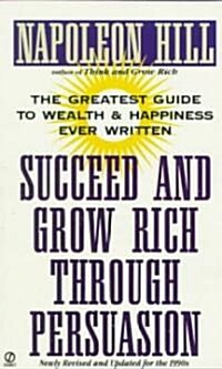 Succeed and Grow Rich Through Persuasion: Revised Edition (Mass Market Paperback, Revised)