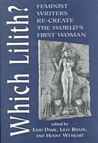 Which Lilith?: Feminist Writers Re-Create the Worlds First Woman (Hardcover)