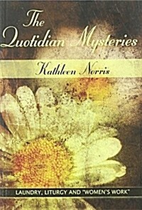 The Quotidian Mysteries: Laundry, Liturgy and Womens Work (Paperback)