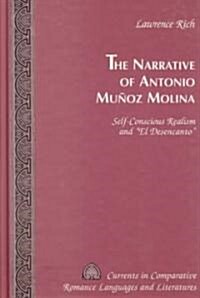 The Narrative of Antonio Mu?z Molina: Self-Conscious Realism and 첚l Desencanto? (Hardcover)