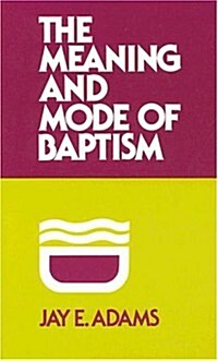 Meaning and Mode of Baptism (Paperback)