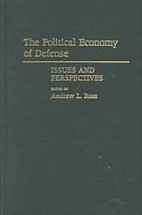 The Political Economy of Defense: Issues and Perspectives (Hardcover)